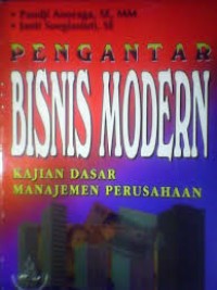 Pengantar bisnis modern: kajian dasar  manajemen perusahaan