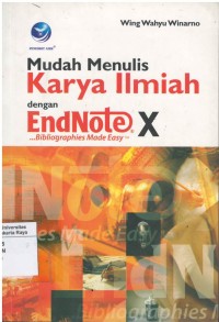 Mudah menulis karya ilmiah dengan endnote X: bibliographies made easy