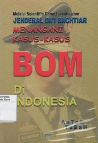 Melalui scientific crime investigation jenderal Da'i Bachtiar menangani kasus-kasus bom di Indonesia