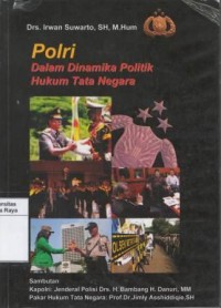 Polri dalam dinamika politik hukum tata negara