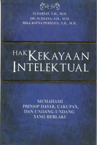 Hak kekayaan intelektual : memahami prinsip dasar, cakupan, dan undang-undang yang berlaku