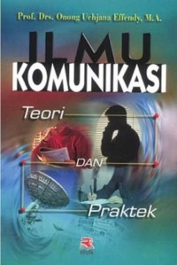 Ilmu komunikasi: teori dan praktek