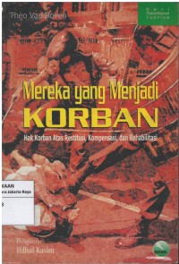 Mereka yang menjadi korban : hak korban atas restusi, kompensasi, dan rehabilitasi