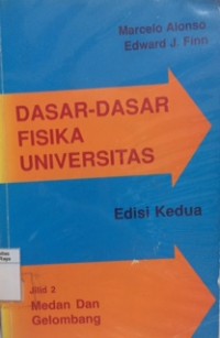 Dasar-dasar fisika universitas : medan dan gelombang, jilid 2