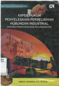 Aspek umum penyelesaian perselisihan hubungan industrial (antara peraturan dan pelaksanaan)