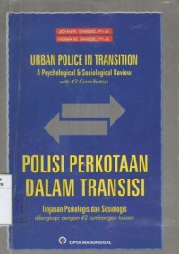 Polisi perkotaan dalam transisi: tinjauan dari psikologis dan sosiologis = Urban police in transition: a psychological and sociological review