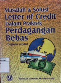 Masalah & solusi letter of credit dalam praktek perdagangan bebas