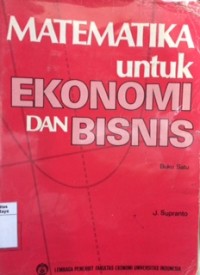 Matematika untuk ekonomi dan bisnis : buku satu