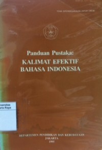 Panduan pustaka : kalimat efektif bahasa Indonesia