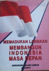 Memadukan langkah membangun Indonesia masa depan