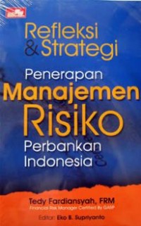 Refleksi dan strategi penerapan manajemen risiko perbankan Indonesia