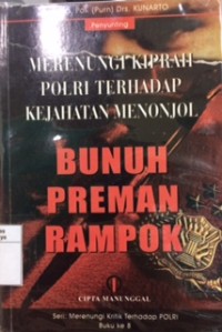 Merenungi kiprah POLRI terhadap kejahatan menonjol : bunuh preman rampok buku ke 8