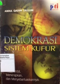 Demokrasi : sistem kufur, haram mengambilnya, menerapkannnya, dam menyebarluaskannya