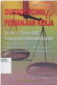 Outsourching dan perjanjian kerja menurut UU No.13 tahun 2003 tentang ketenagakerjaan