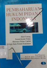 Pembaharuan hukum pidana Indonesia : studi tentang bentuk-bentuk pidana khususnya pidana cambuk sebagai suatu bentuk pemidanaan