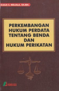 Perkembangan hukum perdata tentang benda dan hukum perikatan