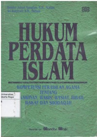 Hukum perdata Islam: kompetensi peradilan agama tentang perkawinan, waris, wasiar, hibah, wakaf, dan shodaqah