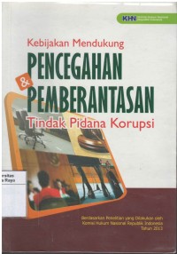 Kebijakan mendukung pencegahan dan pemberantasan tindak pidana korupsi