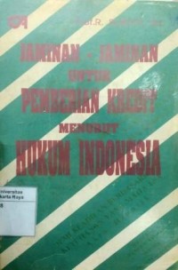 Jaminan-jaminan untuk pemberian kredit menurut hukum Indonesia