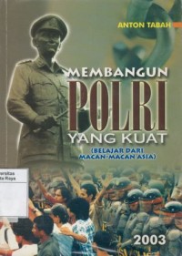 Membangun Polri yang kuat : (belajar dari macan-macan Asia)