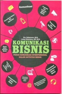 Komunikasi bisnis : peran komunikasi interpersonal dalam aktivitas bisnis