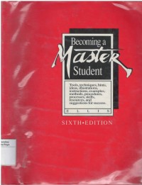 Becoming master student : tools, techniques, hints, ideas, illustrations, instructions, examples, methods, procedures, processes, skills, resources, and suggestions for success