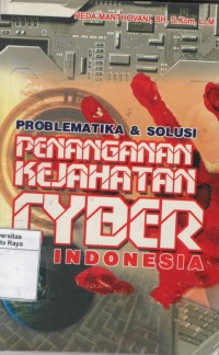 Problematika dan solusi penanganan kejahatan cyber di Indonesia