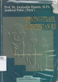 Administrasi kepolisian RI kenyataan dan harapan