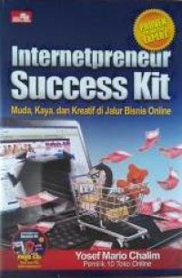 Internetpreneur success kit : muda, kaya, dan kreatif di jalur bisnis online