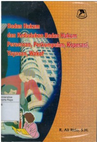 Badan hukum dan kedudukan badan hukum perseroan, perkumpulan, koperasi, yayasan, wakaf