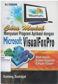 Cara mudah menyusun program aplikasi dengan microsoft visual fox pro