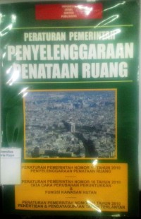 Peraturan pemerintah Republik Indonesia nomor 15 tahun 2010 tentang penyelenggaraan  penataan ruang