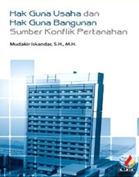 Hak guna usaha dan hak guna bangunan sumber konflik pertanahan