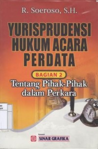 Yurisprudensi hukum acara perdata : bagian 2 tentang pihak-pihak dalam perkara