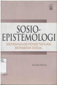 Sosio-Epistemologi: Membangun pengetahuan berwatak sosial