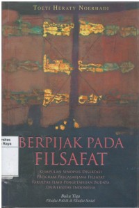 Berpijak pada filsafat: kumpulan sinopsis disertasi program pascasarjana filsafat fakultas ilmu pengetahuan  budaya universitas indonesia Buku Tiga