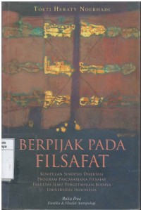 Berpijak pada filsafat: kumpulan sinopsis disertasi program pascasarjana filsafat fakultas ilmu pengetahuan  budaya universitas indonesia Buku Dua