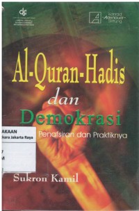 Al-Quran-hadis dan demokrasi : analisis penafsiran dan praktiknya