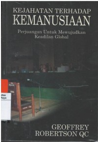 Kejahatan terhadap kemanusiaan : perjuangan untuk mewujudkan keadilan global