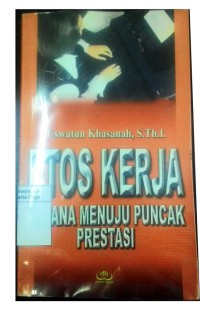 Etos kerja: sarana menuju puncak prestasi