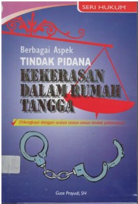 Berbagai aspek tindak pidana kekerasan dalam rumah tangga: dilengkapi dengan uraian unsur-unsur tindak pidananya