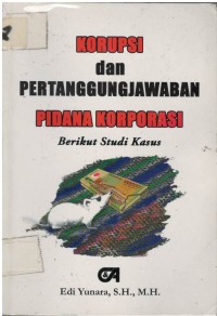 Korupsi dan pertanggungjawaban pidana korporasi berikut studi kasus