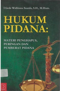 Hukum pidana : materi penghapus, peringan dan pemberat pidana