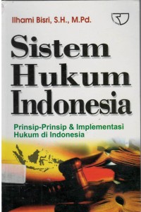 Sistem hukum Indonesia: prinsip-prinsip & implementasi hukum di Indonesia