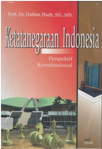 Ketatanegaraan Indonesia : perspektif konstitusional