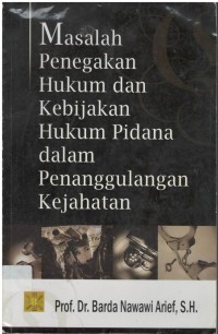 Masalah penegakan hukum dan kebijakan hukum pidana dalam penanggulangan kejahatan