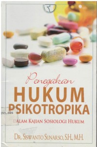 Penegakan hukum psikotropika : dalam kajian sosiologi hukum
