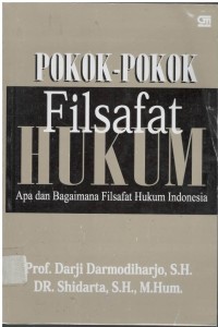 Pokok-pokok filsafat hukum: apa dan bagaimana filsafat hukum Indonesia