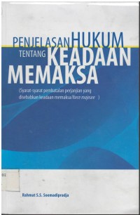 Penjelasan hukum tentang keadaan memaksa (syarat-syarat pembatalan perjanjian yang disebabkan keadaan memaksa/force majeure)