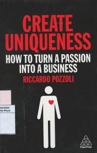 Create uniqueness : how to turn a passion into a business